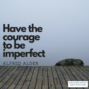 Image Quote - Have the courage to be imperfect.' - Sandra Harewood Counselling